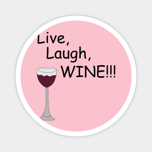 Live, Laugh, WINE!! Magnet